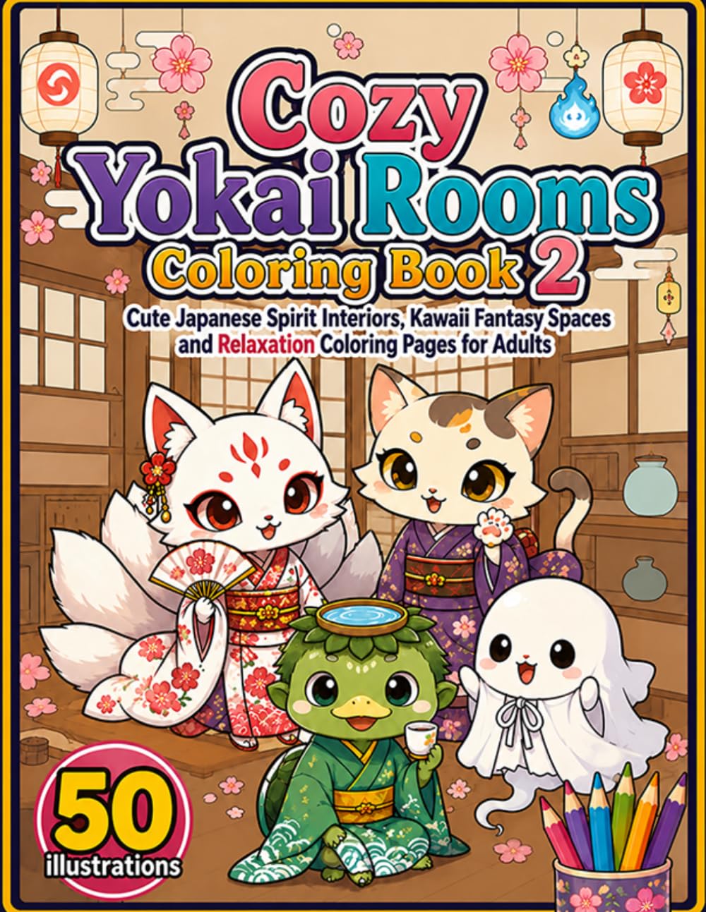 Cozy Yokai Rooms Coloring Book 2: Cute Japanese Spirit Interiors, Kawaii Fantasy Spaces and Relaxation Coloring Pages for Adults