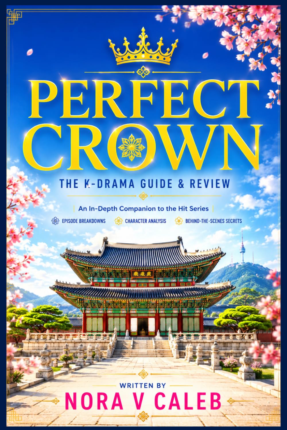 PERFECT CROWN MOVIE REVIEW: An In-Depth Guide to the K-drama Hit Series | Includes Episode Breakdowns, Character Analysis, and Behind-the-Scenes Secrets