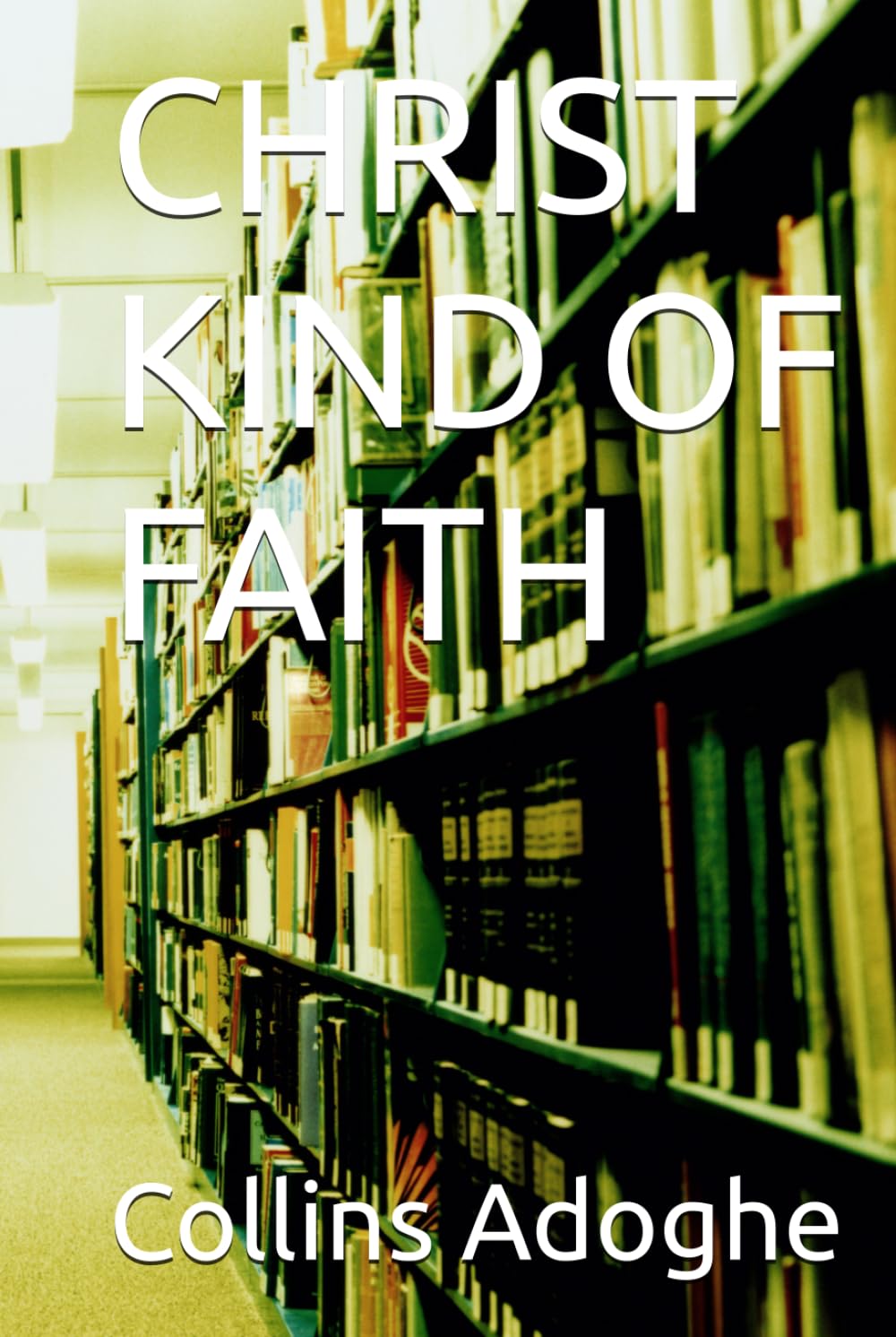 CHRIST KIND OF FAITH