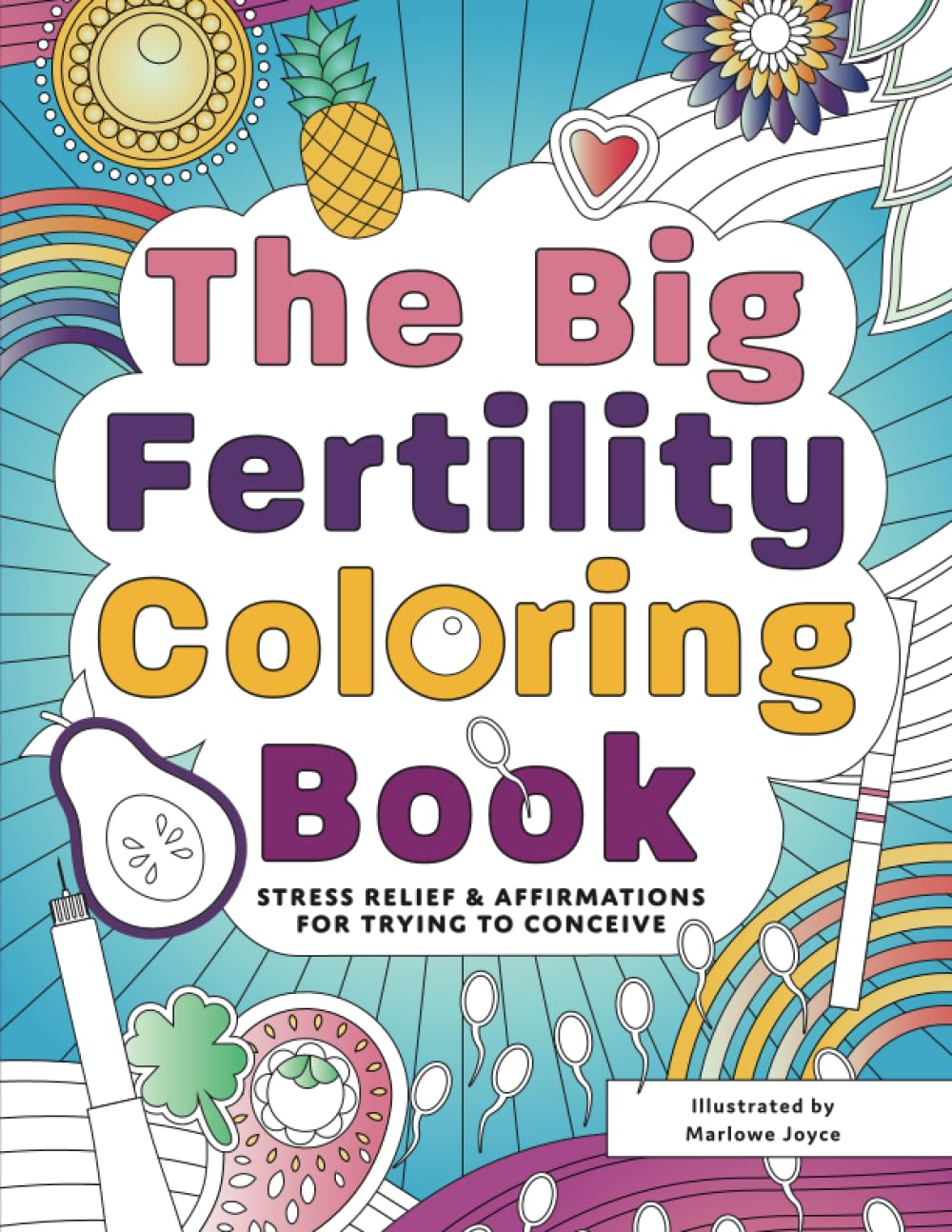The Big Fertility Coloring Book: Stress Relief & Affirmations for Trying to Conceive