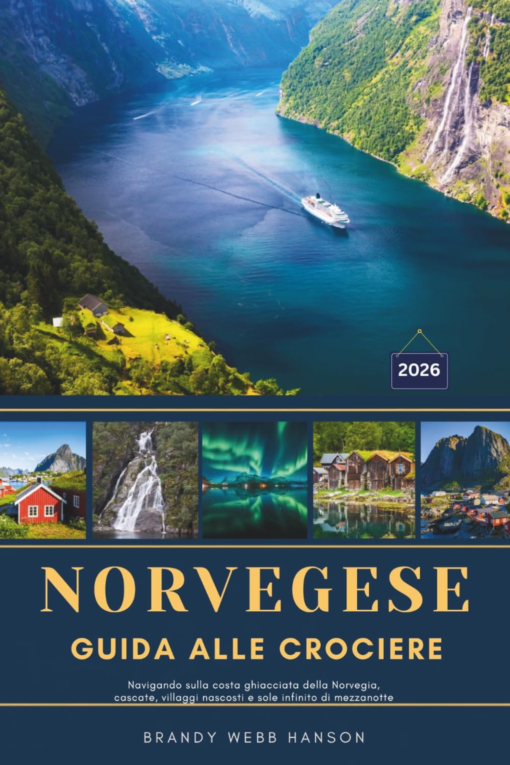FIORDO NORVEGESE GUIDA ALLE CROCIERE 2026: Navigando sulla costa ghiacciata della Norvegia, cascate, villaggi nascosti e sole infinito di mezzanotte