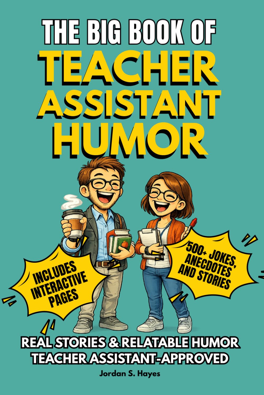 THE BIG BOOK OF TEACHER ASSISTANT HUMOR: 500+ Funny Stories, Anecdotes, and Jokes Celebrating the People Who Hold Classrooms Together — A Perfect Gift ... (The Big Book of Education Humor Series)