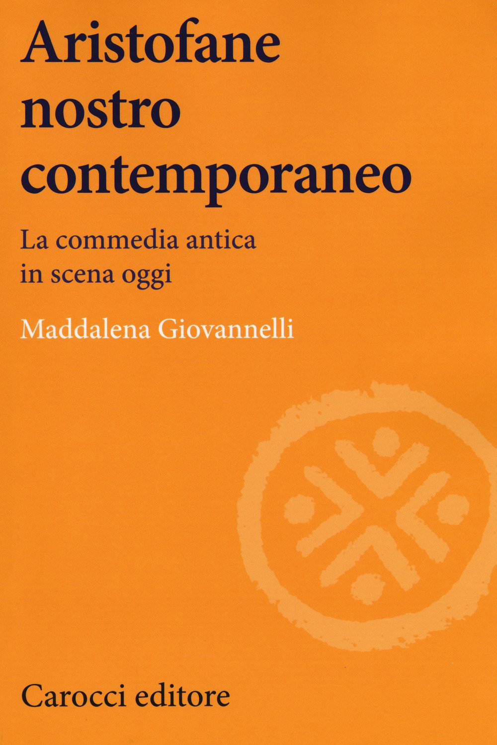 Aristofane Nostro Contemporaneo. La Commedia Antica In Scena Oggi - 4