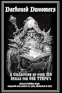 Darkened Dweomers: 350+ Spells for OSR RPGs (AD&D 1E, OSE, DCC, Shadowdark): New Spells & Twisted Variants for Old-School Games