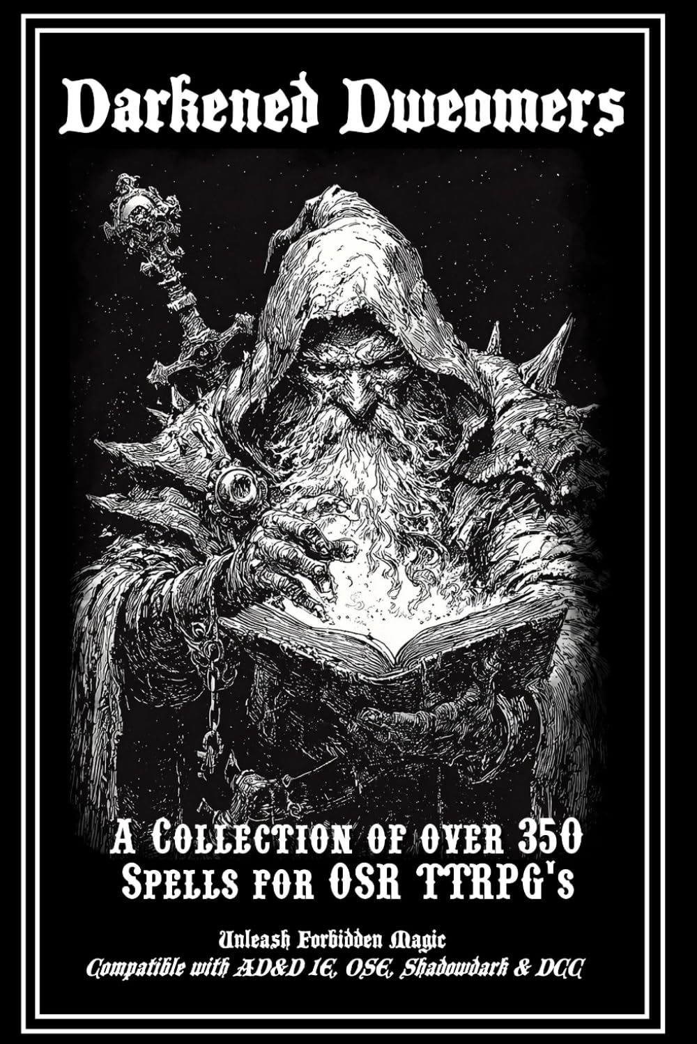 Darkened Dweomers: 350+ Spells for OSR RPGs (AD&D 1E, OSE, DCC, Shadowdark): New Spells & Twisted Variants for Old-School Games