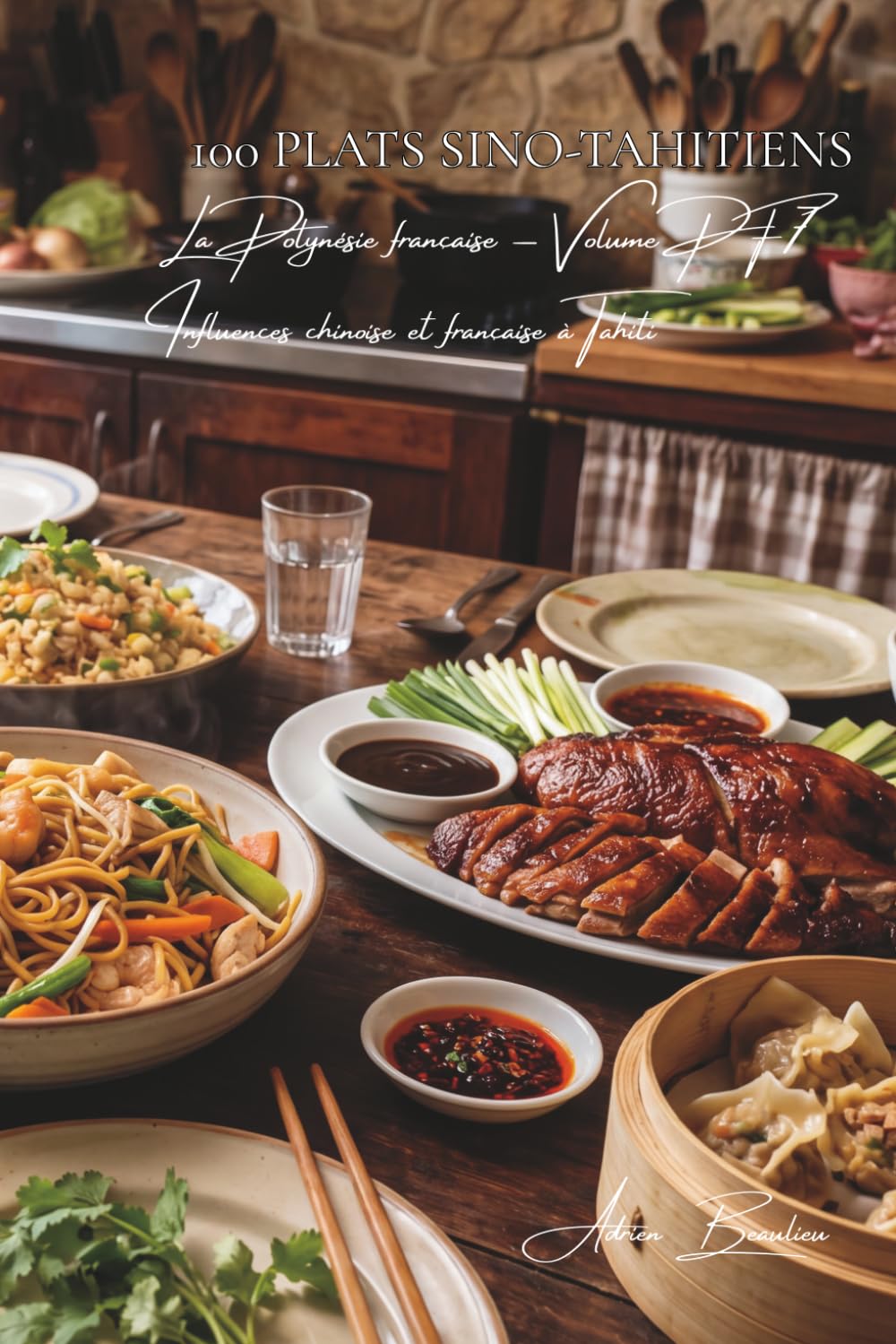 100 plats sino-tahitiens (La France des Cinq Océans - La Cuisine Polynésienne)