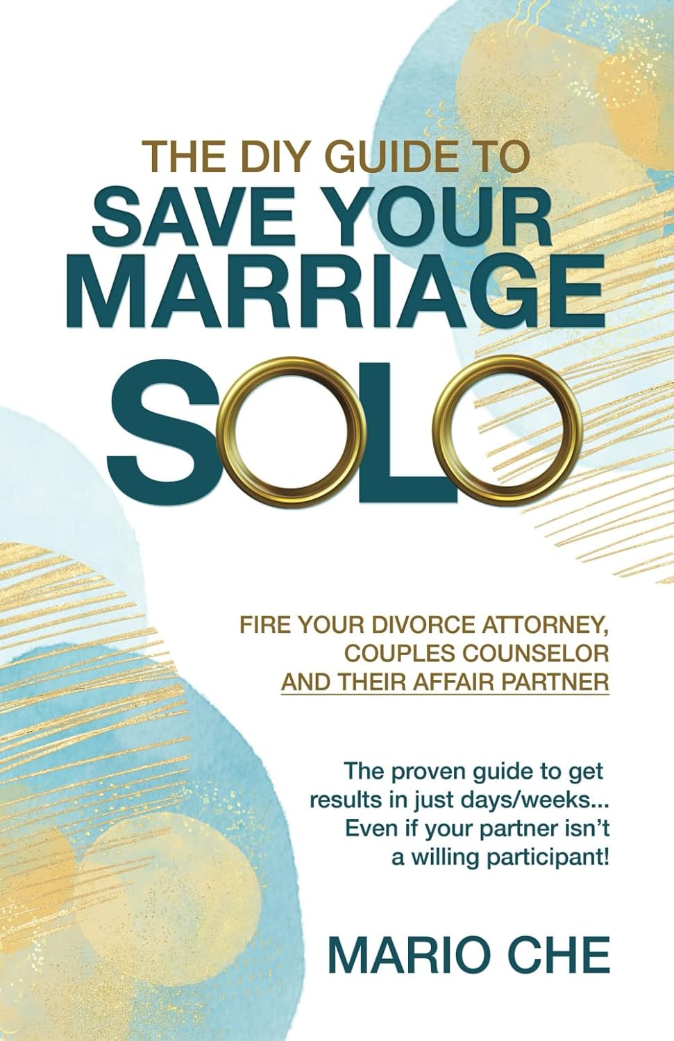 The DIY Guide To Save Your Marriage SOLO: The Proven Guide to Get Results in Just Days/weeks... Even If Your Partner Isn't a Willing Participant!      Paperback – July 8, 2024