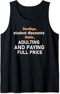 Graduated Student Discounts Hi Adulting and Pay Full Price Tank Top