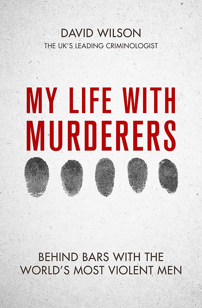 My Life with Murderers: Behind Bars with the World's Most Violent Men