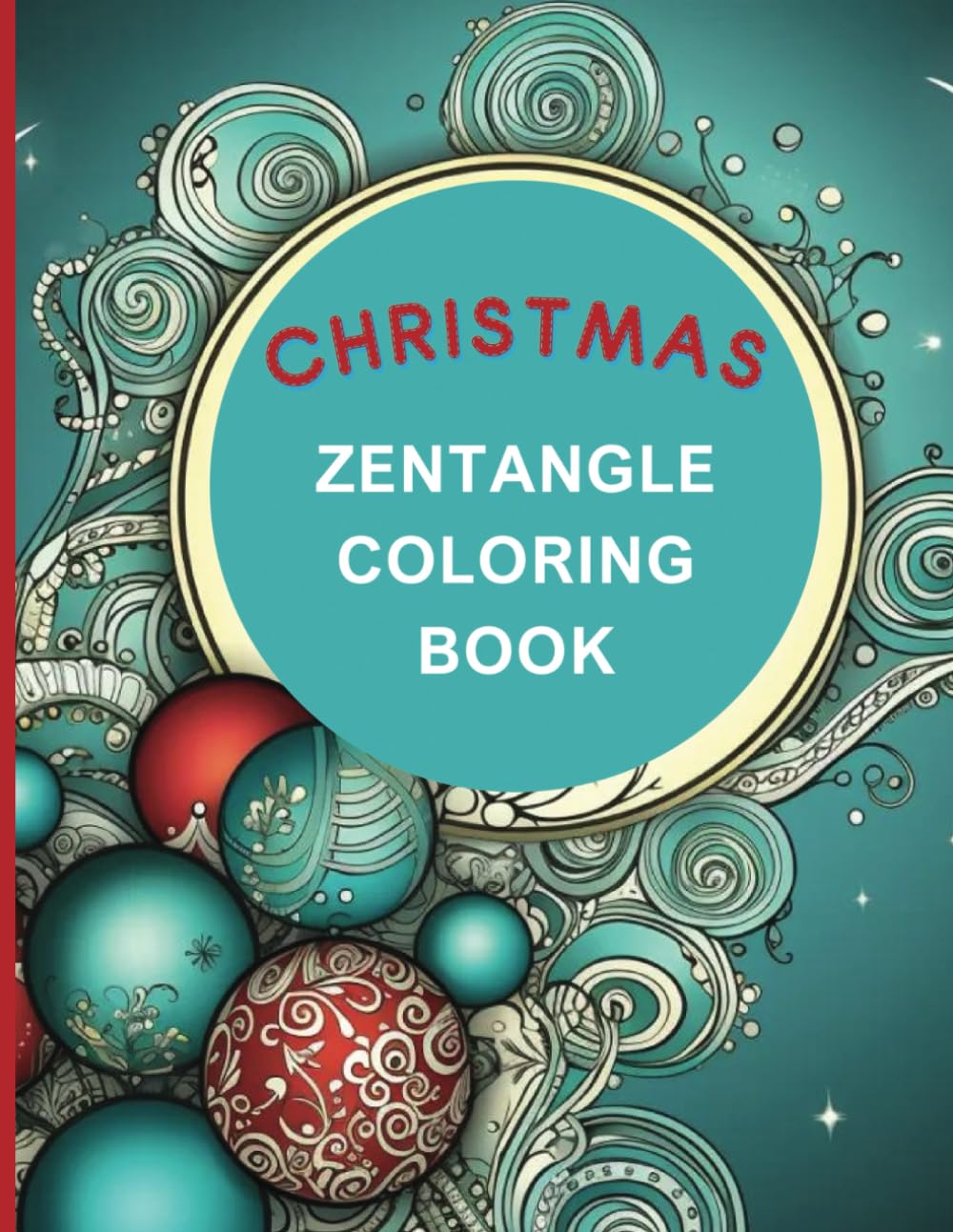 Christmas Zentangle Coloring Book for Adults: Color Your Calm: A Therapeutic Journey Through Tranquil Christmas Designs for Adults