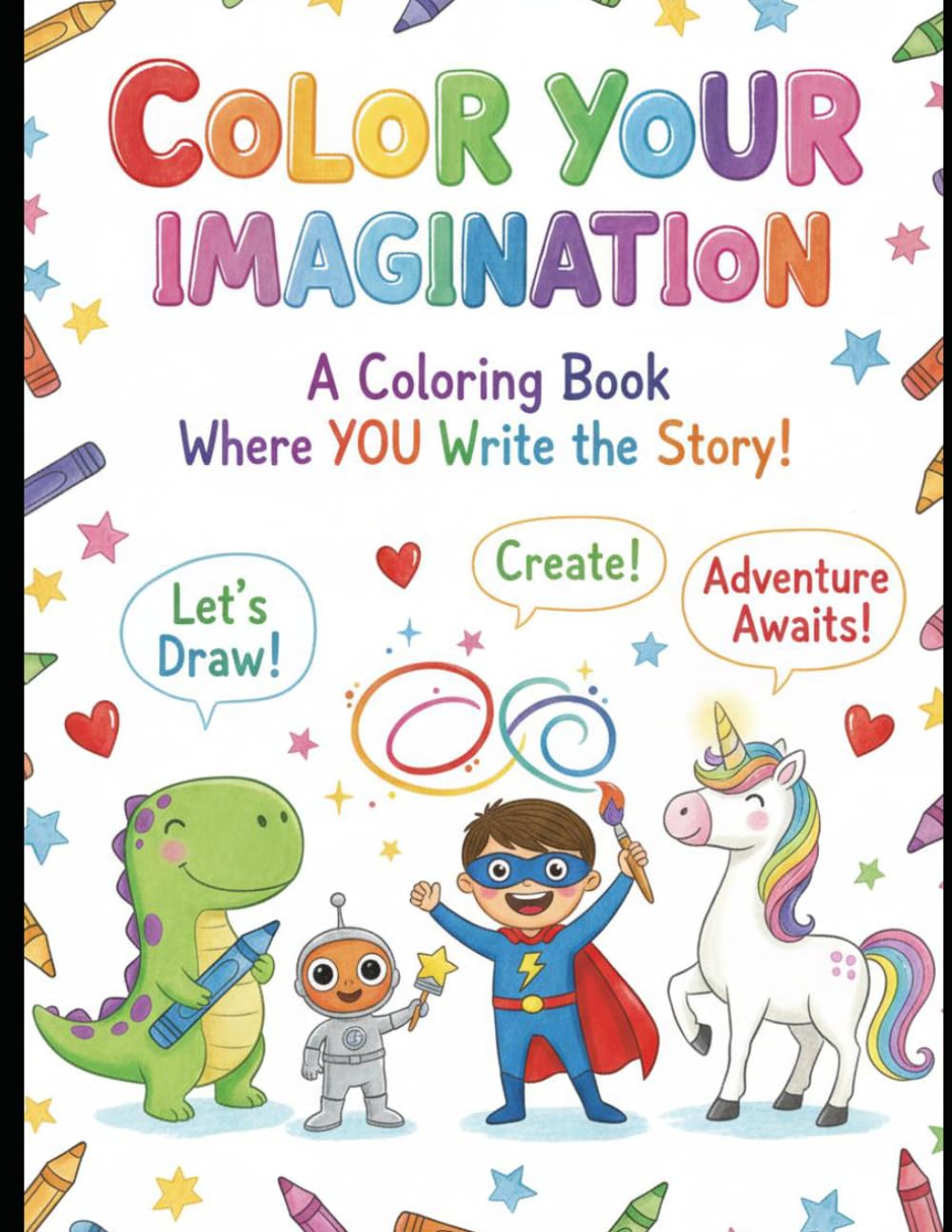 Color Your Imagination: A Coloring Book Where YOU Write the Story