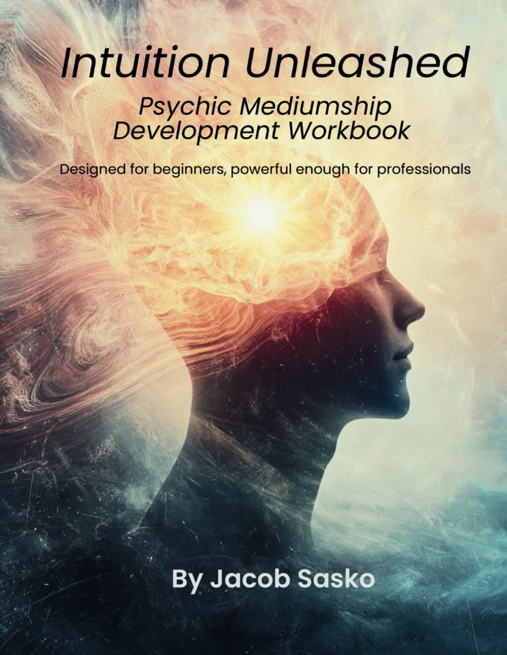 Intuition Unleashed: Psychic Mediumship Development Workbook      Paperback – April 20, 2025