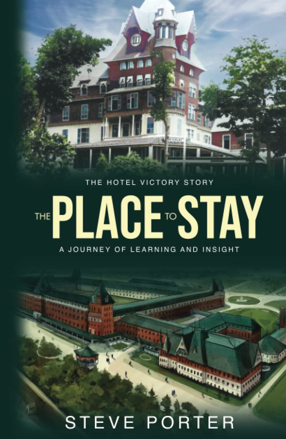The Place to Stay: The Hotel Victory Story: A Journey of Learning and Insight