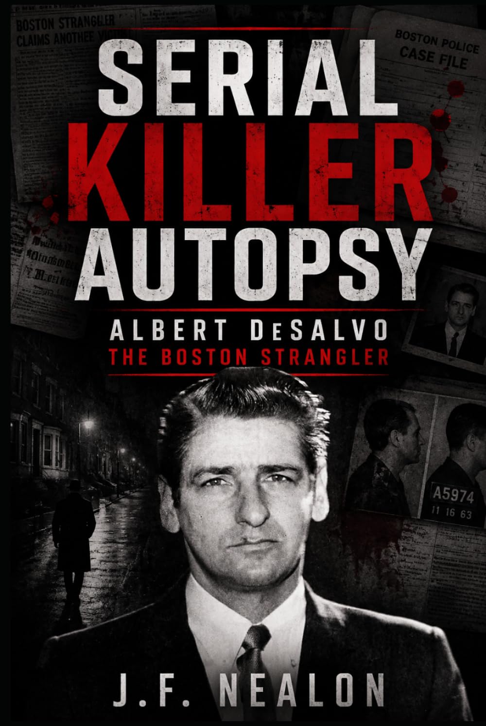 Serial Killer Autopsy: Albert DeSalvo, The Boston Strangler