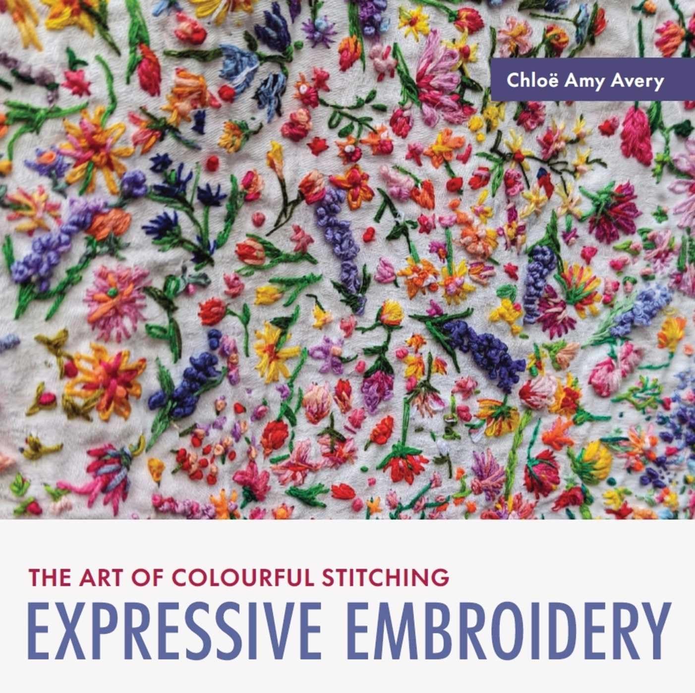 Expressive Embroidery by ChloÃ« Amy Avery PAPERBACK 9780719845161