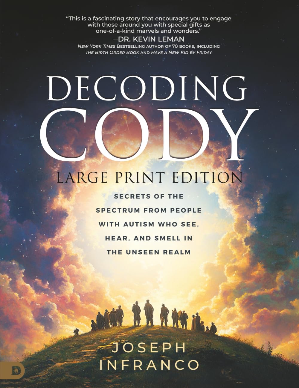 Decoding Cody (Large Print Edition): Secrets of the Spectrum from People with Autism Who See, Hear, and Smell in the Unseen Realm