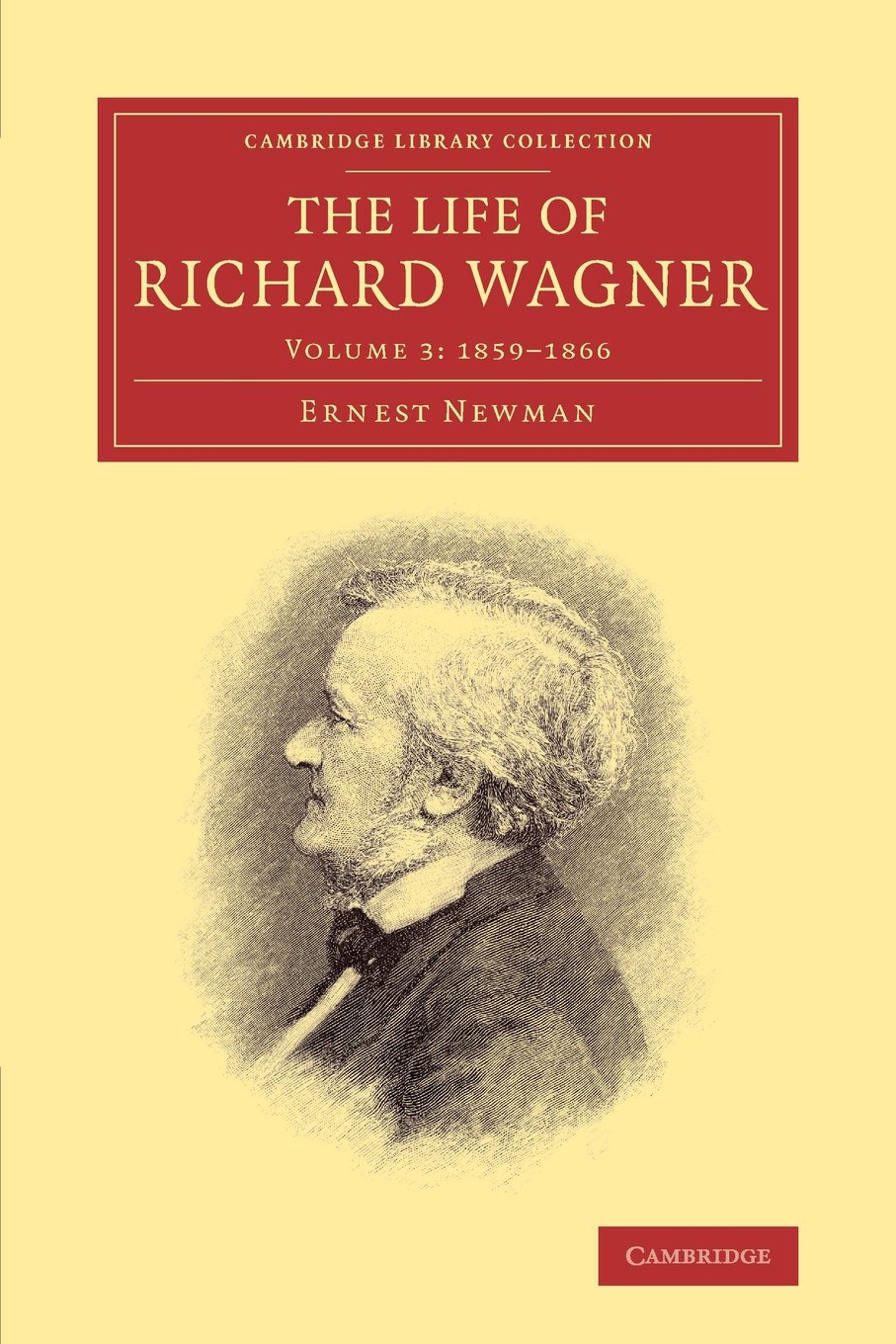 The Life of Richard Wagner Newman Paperback Cambridge University Press Volume 3
