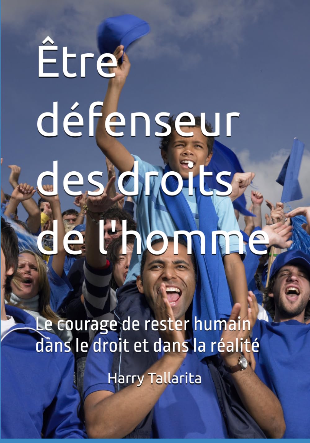 Être défenseur des droits de l'homme: Le courage de rester humain dans le droit et dans la réalité: 9 (Enti Trust a scopo umanitario ed Enti Charity - guida consapevole)