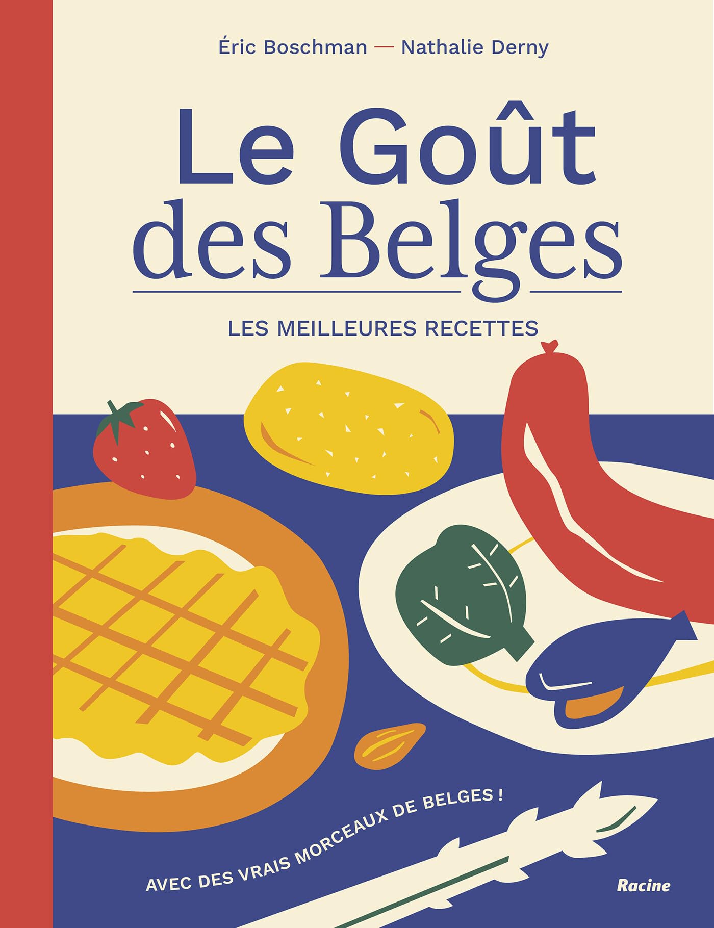 Le goût des Belges - Les meilleures recettes. Nouvelle édition: Avec des vrais morceaux de Belges !