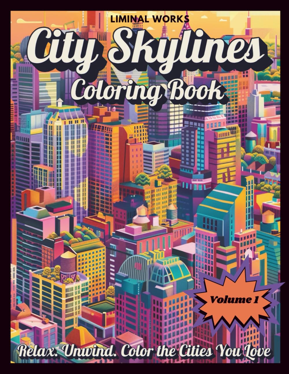 City Skylines Coloring Book: 40 Detailed City Views for Adults Who Love Architecture and Art. Relaxing Line Art Featuring Famous Cities and