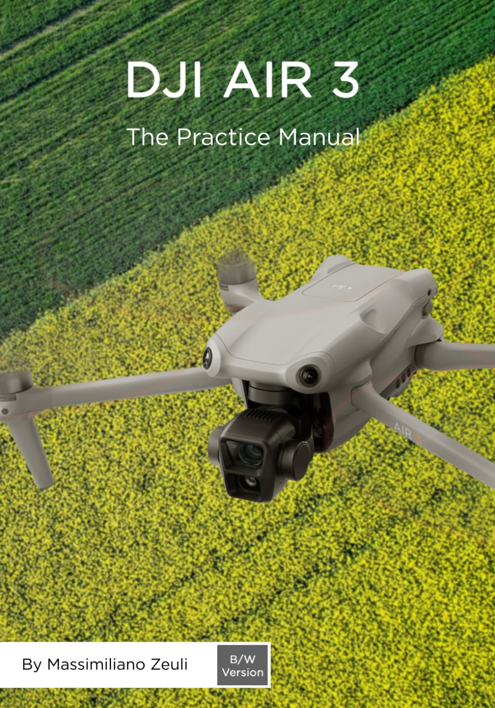 DJI Air 3 - The Practice Manual: Black & White Version