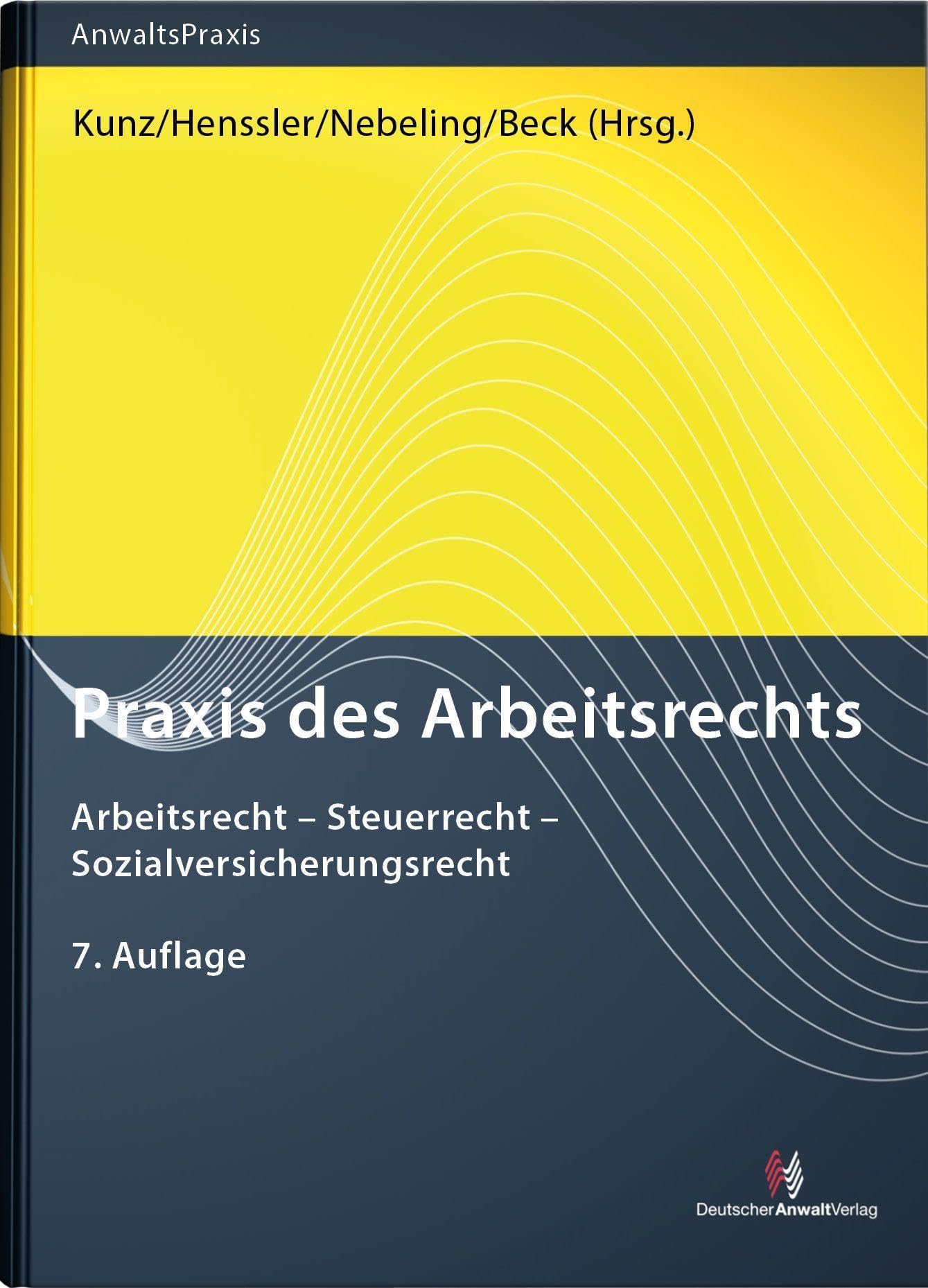 Praxis des Arbeitsrechts: Arbeitsrecht - Steuerrecht - Sozialversicherungsrecht (AnwaltsPraxis)