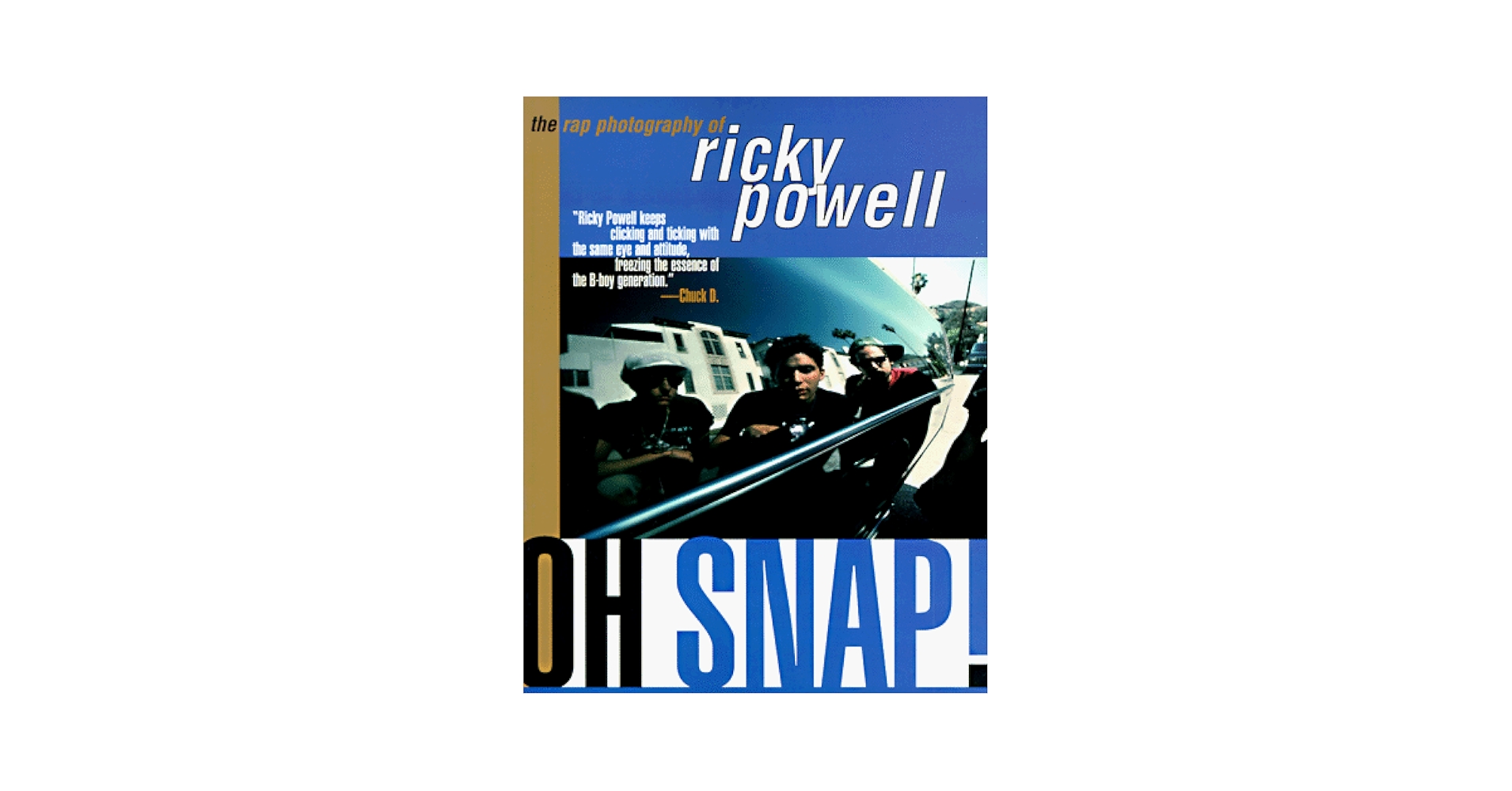 アート・デザイン・音楽 Ricky Powell / Oh Snap! Oh Snap!: The Rap Photography of Ricky Powell: Powell, Ricky