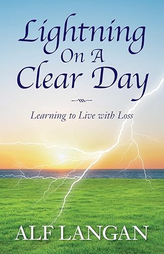 Lightning On A Clear Day: Learning to Live with Loss