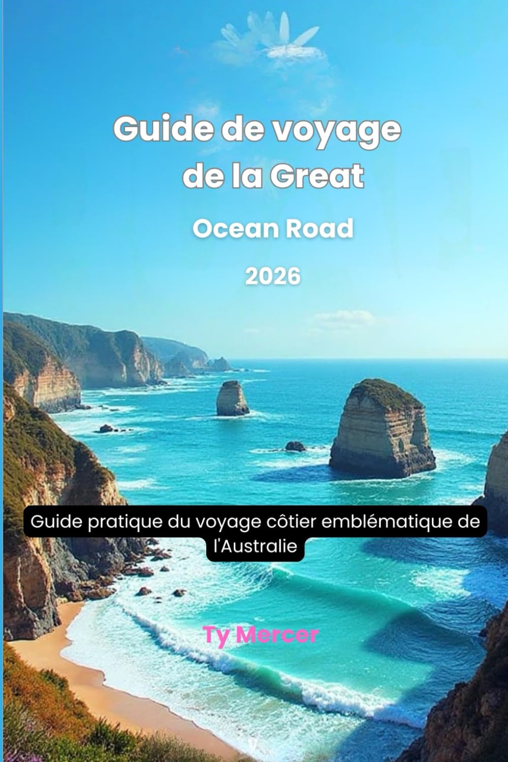 Guide de voyage de la Great Ocean Road 2026: Guide pratique du voyage côtier emblématique de l'Australie