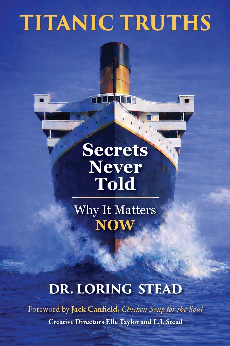 Titanic Truths—Secrets Never Told: Why It Matters—Now