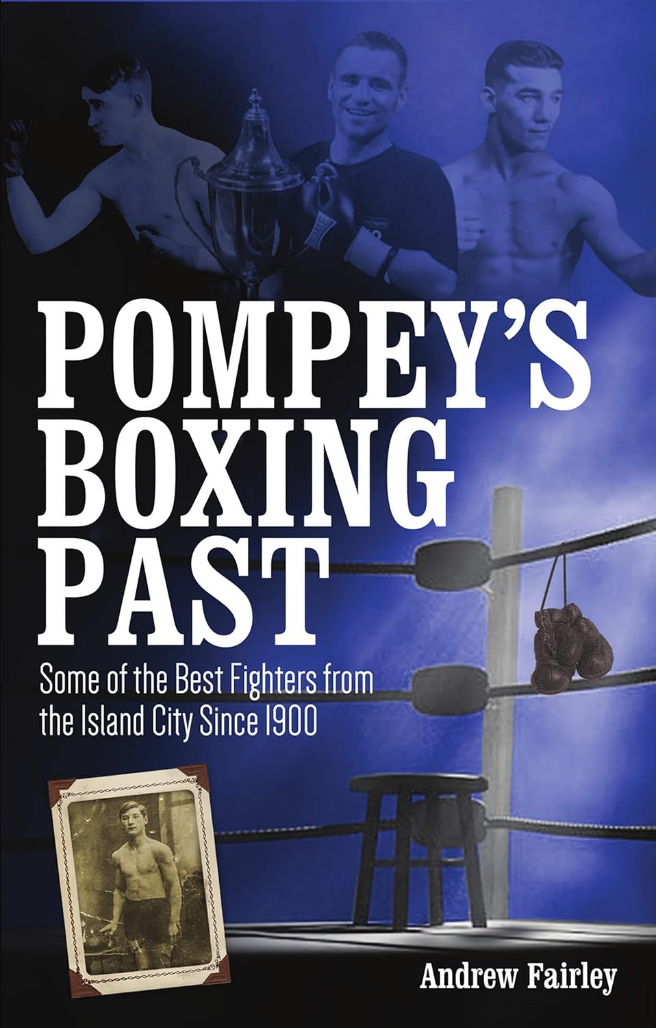 Pompey's Boxing Past: Some of the Best Fighters from the Island City Since 1900