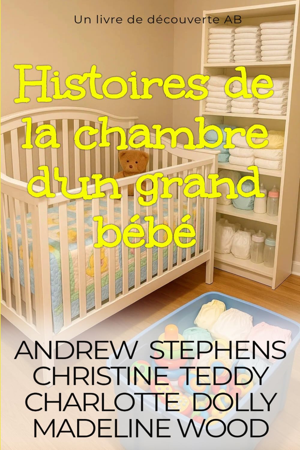 Histoires de la chambre d'un grand bébé: Une collection d'histoires de couches ABDL femdom