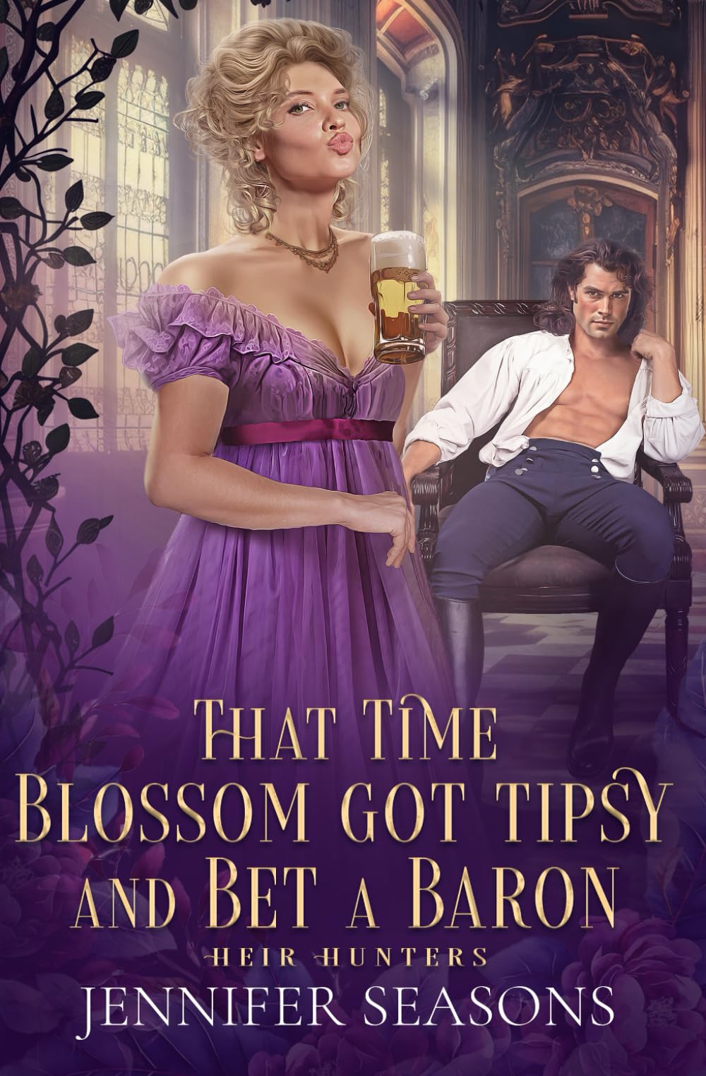 That Time Blossom Got Tipsy and Bet a Baron (Heir Hunters)