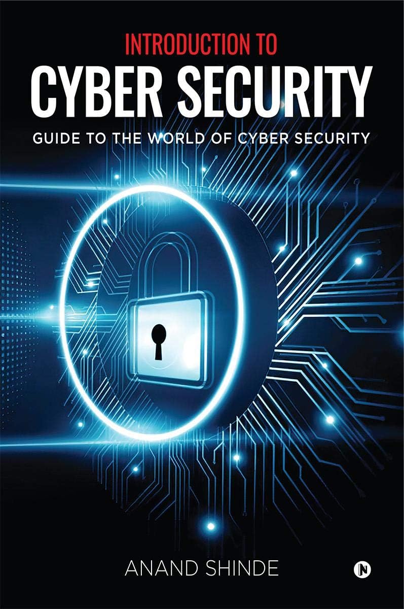 Introduction to Cyber Security : Guide to the World of Cyber Security Paperback – 5 February 2021