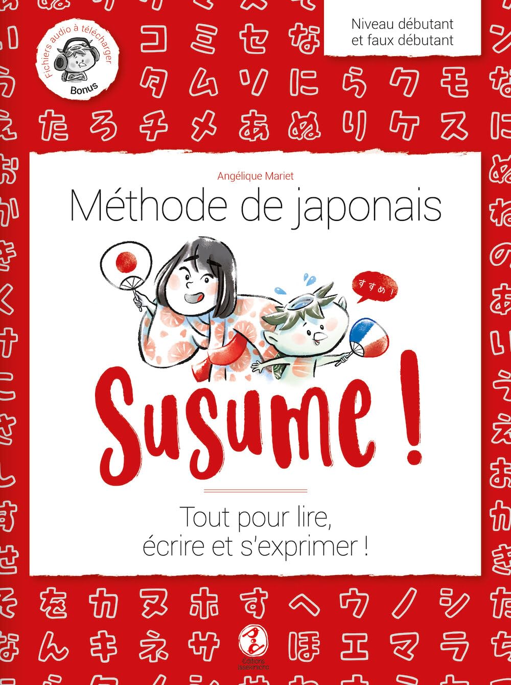 Susume ! Méthode de japonais : Tout pour lire, écrire et s'exprimer !