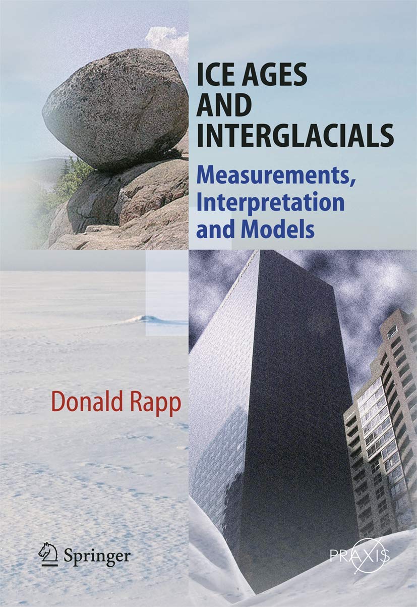 Ice Ages and Interglacials: Measurements, Interpretation and Models (Environmental Sciences)