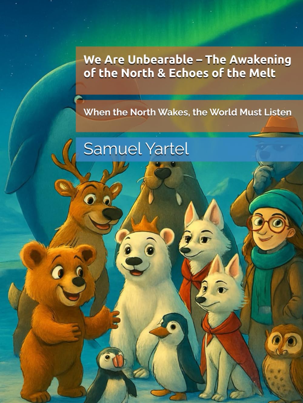 We Are Unbearable – The Awakening of the North & Echoes of the Melt: When the North Wakes, the World Must Listen
