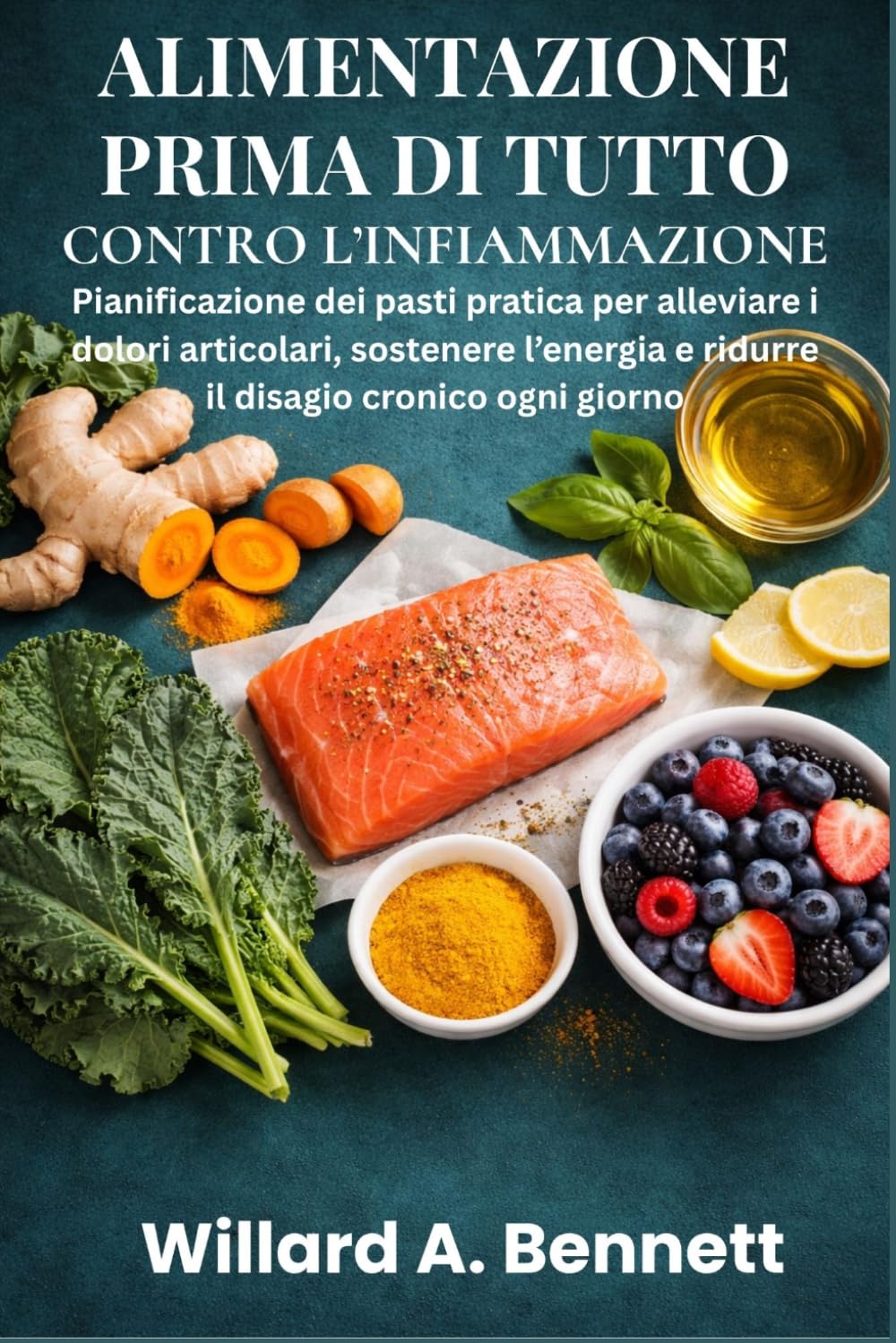 ALIMENTAZIONE PRIMA DI TUTTO CONTRO L’INFIAMMAZIONE: Pianificazione dei pasti pratica per alleviare i dolori articolari, sostenere l’energia e ridurre il disagio cronico ogni giorno