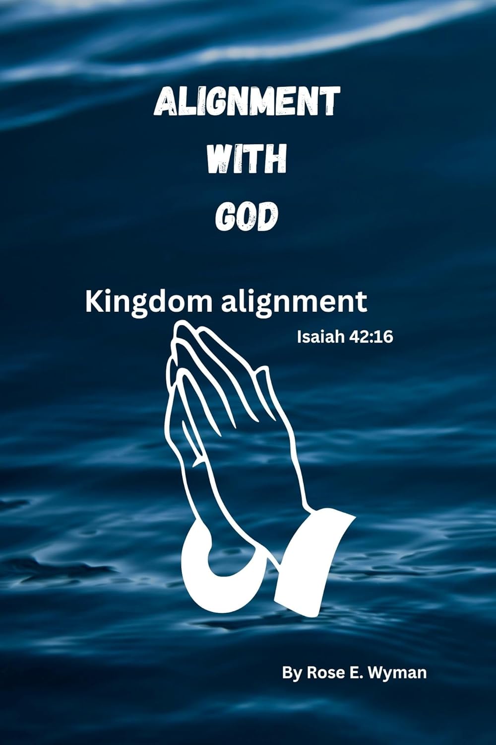 ALIGNMENT WITH GOD Kingdom alignment eBook E. Wyman