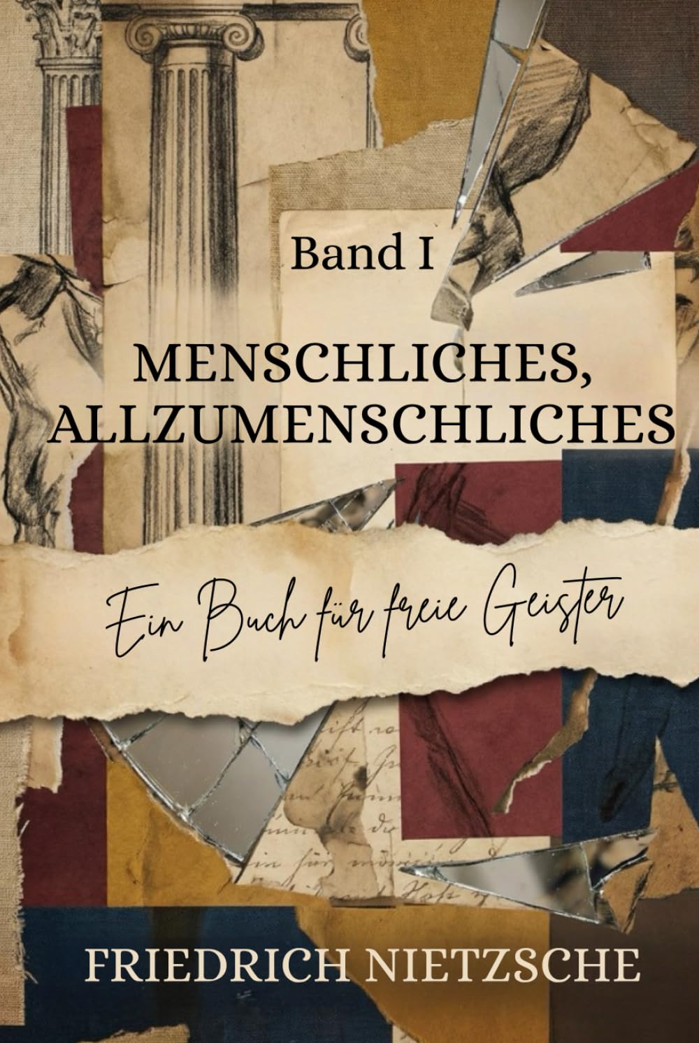 Menschliches, Allzumenschliches: Ein Buch Fuer Freie Geister: Band 1