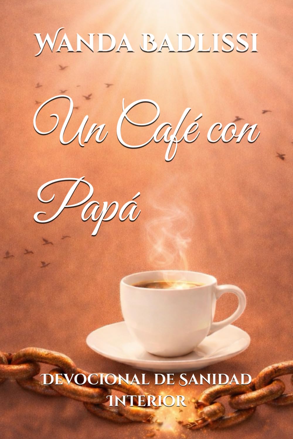 Un Café con Papá: Devocional de Sanidad Interior