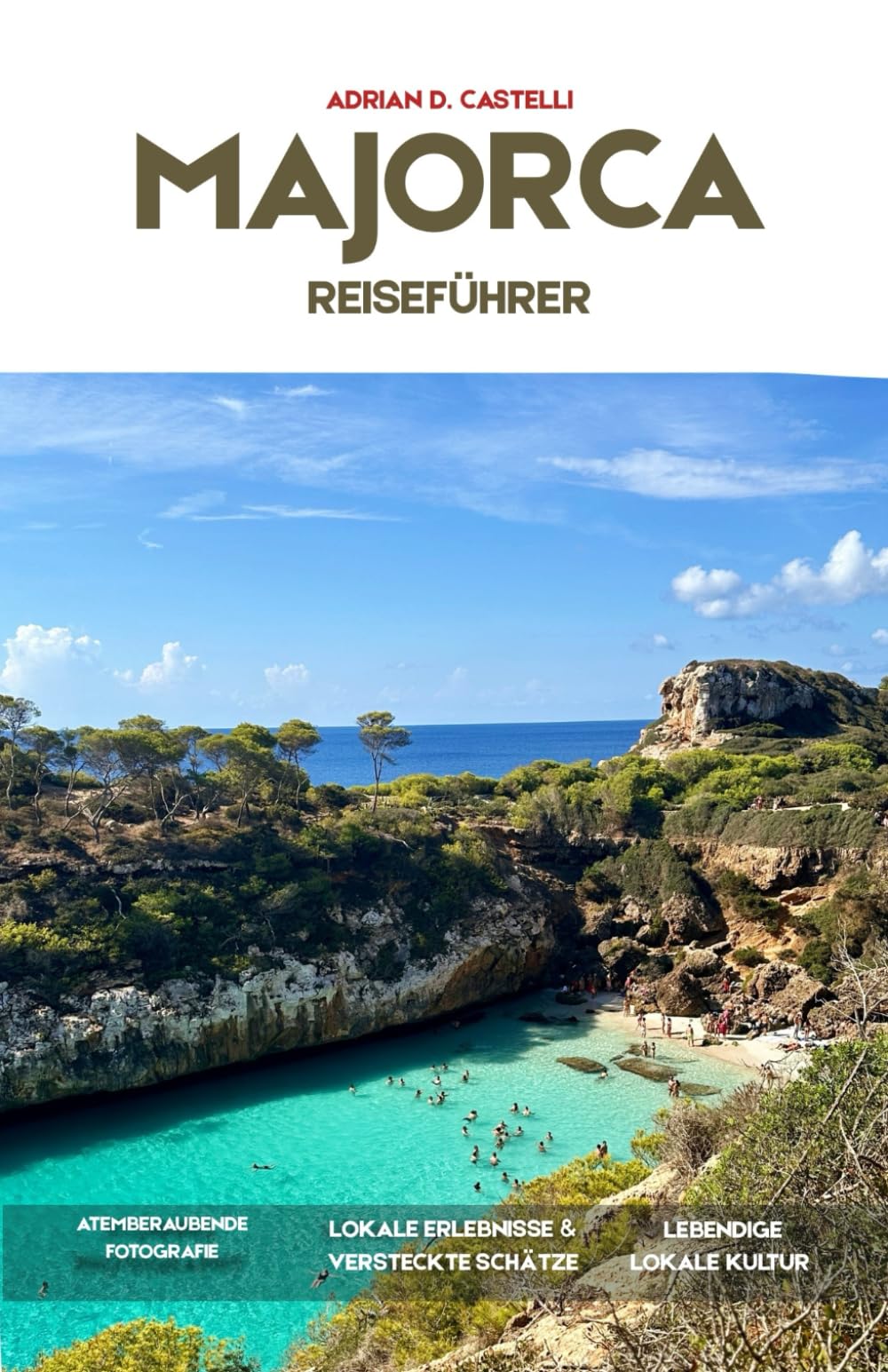 MALLORCA-REISEFÜHRER 2026: Versteckte Strände, Bergdörfer, malerische Panoramastraßen, regionale Küche und unvergessliche mediterrane Abenteuer