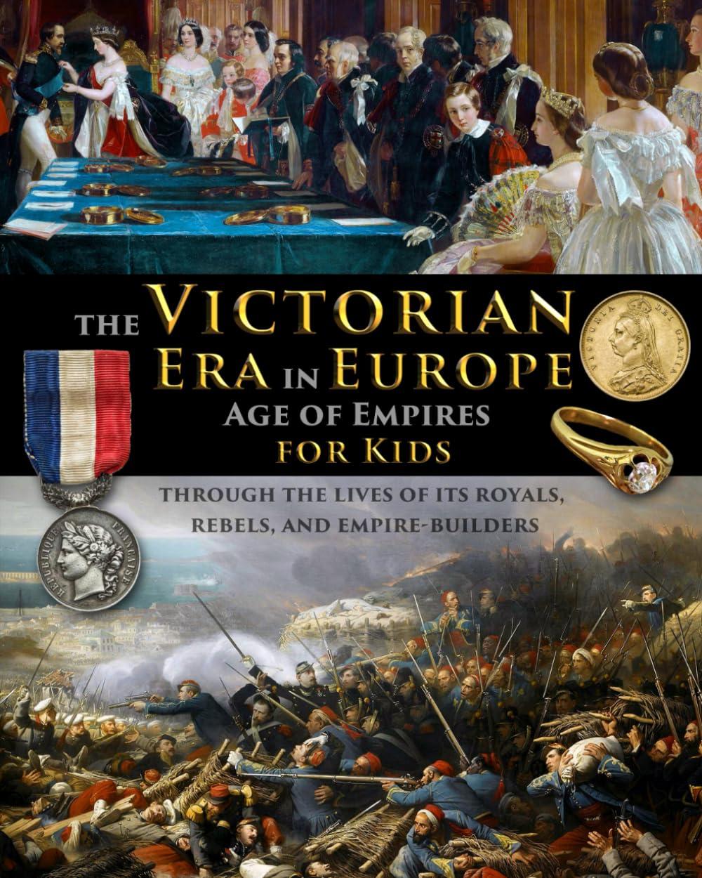 The Victorian Era in Europe - The Age of Empires - through the lives of its royals, rebels, and empire-builders (History for Kids - Traditional, Story-Based Format)