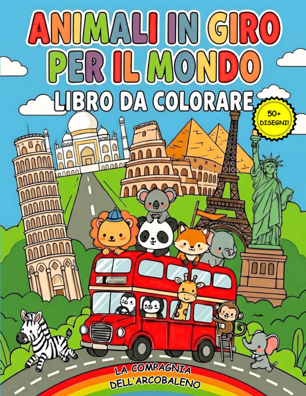 Animali in giro per il mondo: libro da colorare: Con simpatici animali Kawaii, mappe e curiosità sulle città più famose del pianeta. Un'avventura divertente ed educativa per bambini