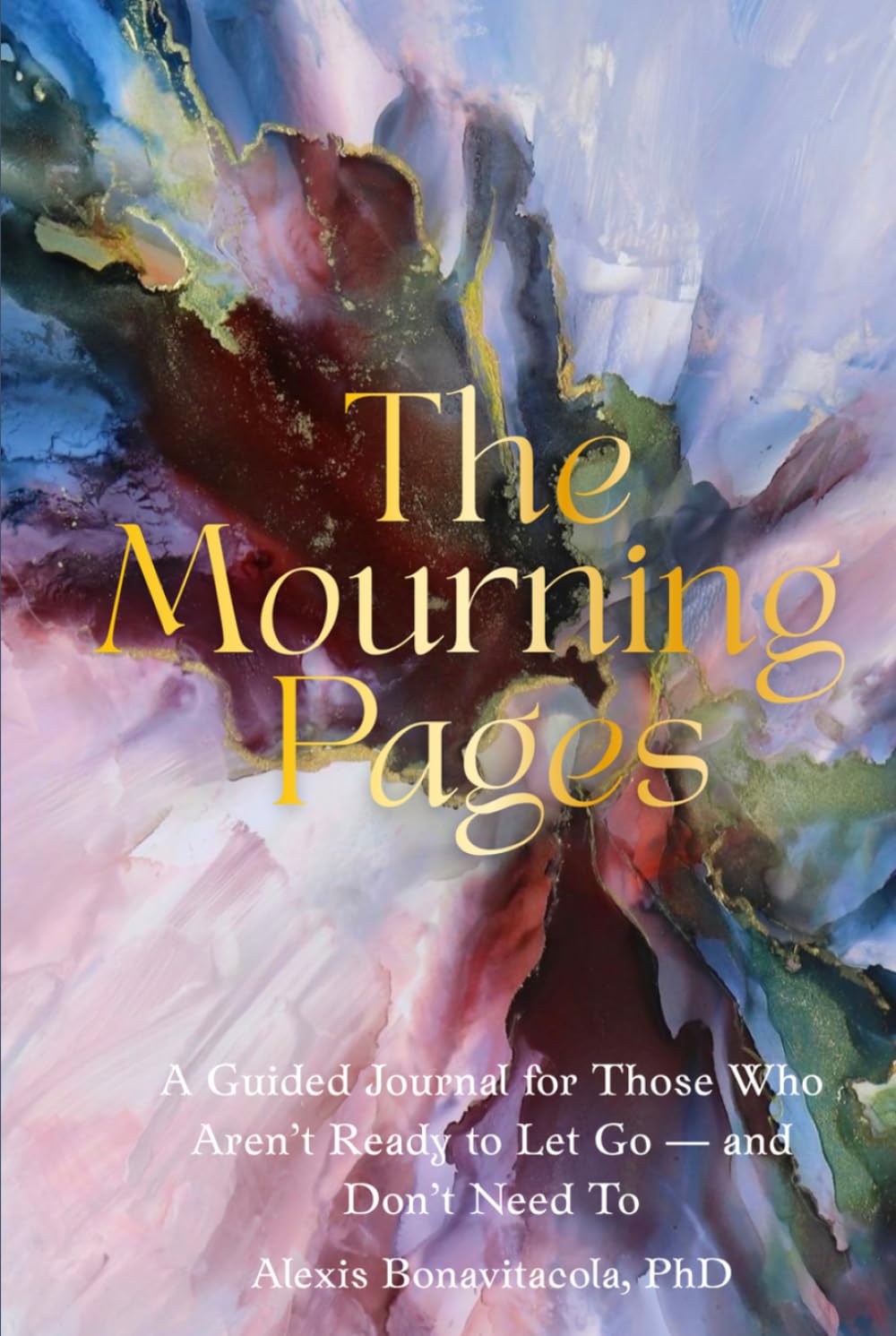 The Mourning Pages: A Guided Journal for Those Who Aren't Ready to Let Go — and Don't Need To