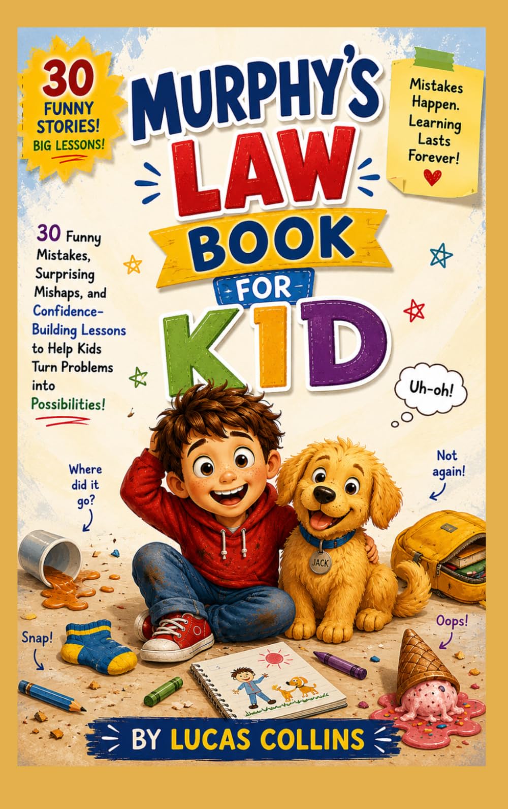 murphy's law book for kid: 30 Funny Mistakes, Surprising Mishaps, and Confidence-Building Lessons to Help Kids Turn Problems into Possibilities