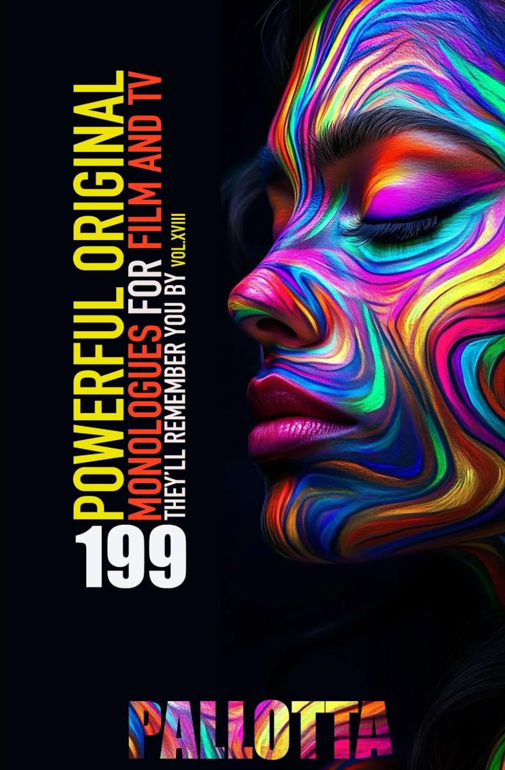 199 Original Film and Television Monologues They'll Remember You By: Be the Actor They Never Saw Coming - The Ultimate Monologue Book (CHARACTER WORKS ... for The Professional Actor and Director)