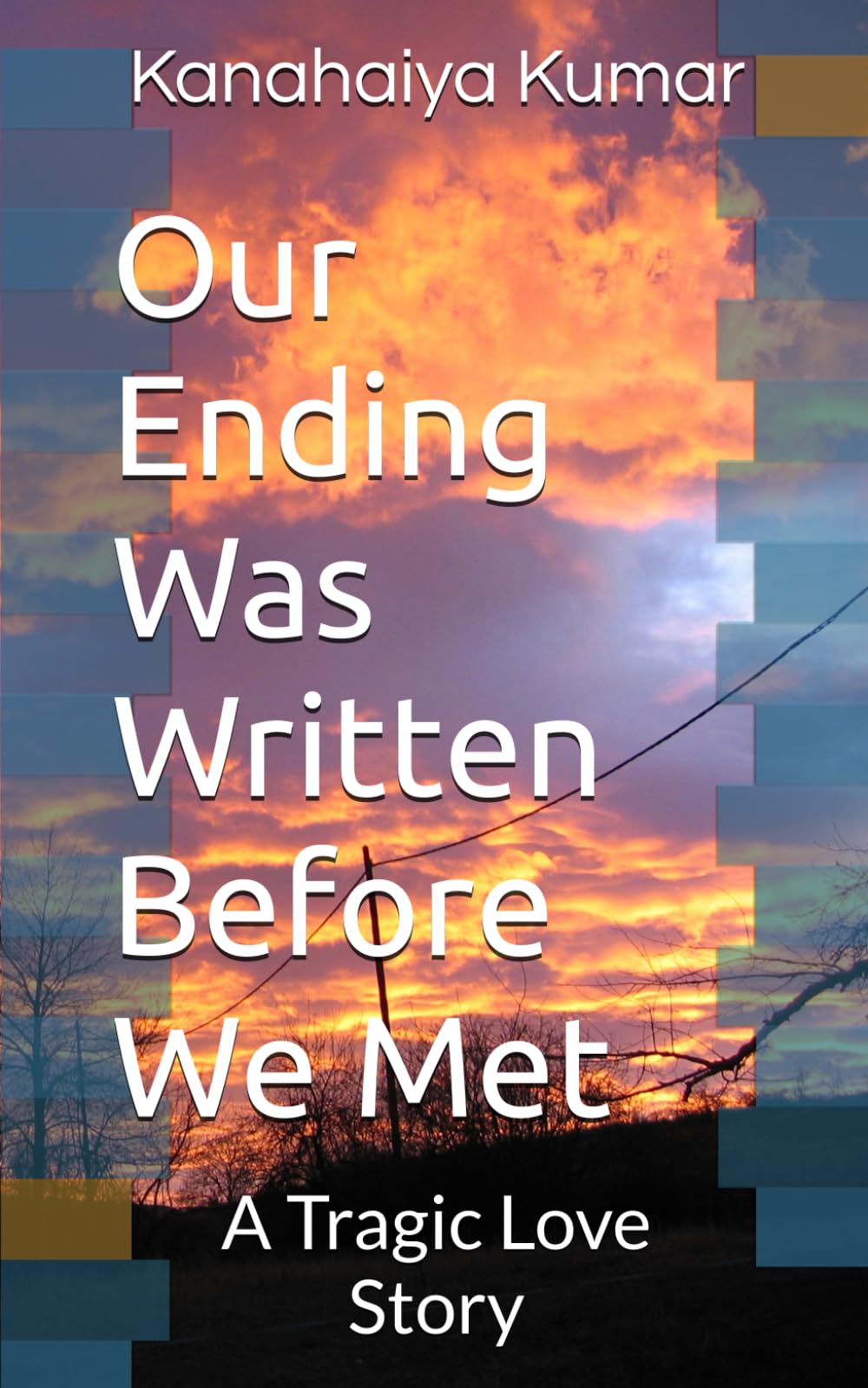 Our Ending Was Written Before We Met: A Tragic Love Story