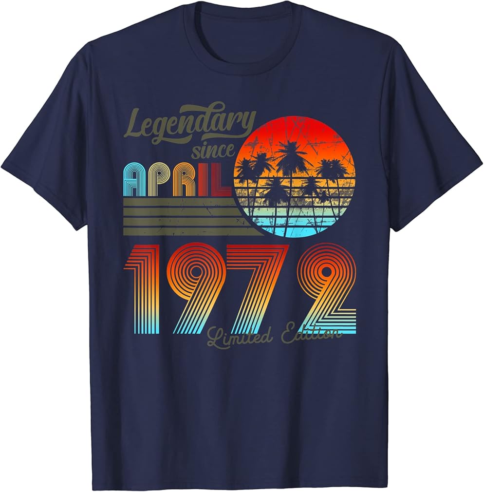 50. Birthday 50 Legendary Since April 1972 T-Shirt
