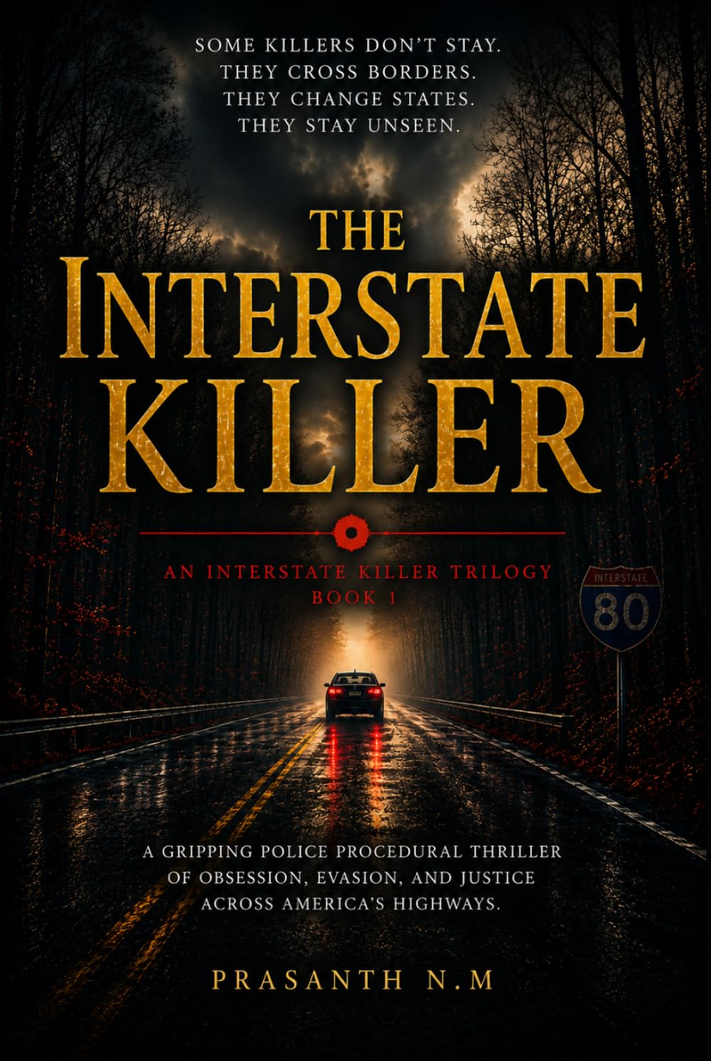 The Interstate Killer (Book One of the Interstate Killer Trilogy): A Detective Mystery Novel of Serial Murder, Police Procedural Investigation & Psychological Crime Thriller.